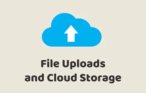 File Uploads and Cloud Storage
