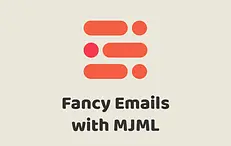 Fancy Emails with MJML