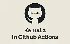 Kamal 2 in Github Actions