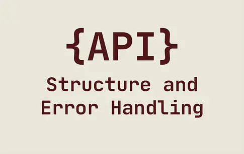 API Structure and Error Handling