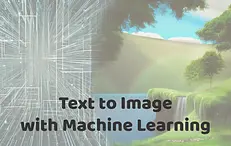 Text to Image with Machine Learning