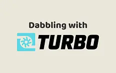 Dabbling with Turbo