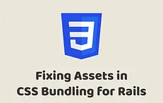 Fixing Assets in CSS Bundling for Rails