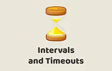 Intervals and Timeouts