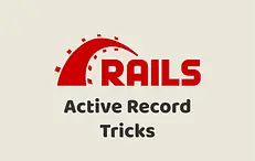 Active Record Tricks