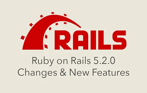 Ruby on Rails 5.2.0 Changes and New Features