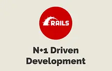 N+1 Driven Development