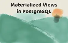 Materialized Views in PostgreSQL