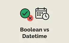 Boolean vs Datetime
