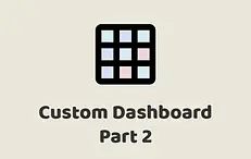 Custom Dashboard - Part 2