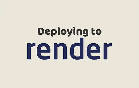 Deploying to Render