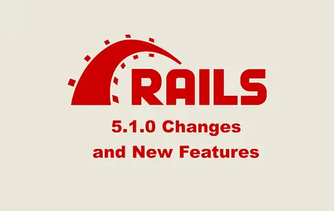 Ruby on Rails 5.1.0 Changes and New Features