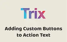 Adding Custom Buttons to Action Text
