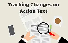 Tracking Changes on Action Text