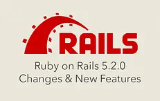 Ruby on Rails 5.2.0 Changes and New Features