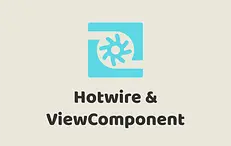 Hotwire & ViewComponents