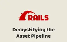Demystifying the Asset Pipeline