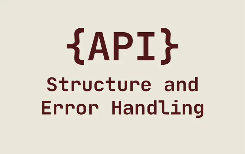 API Structure and Error Handling